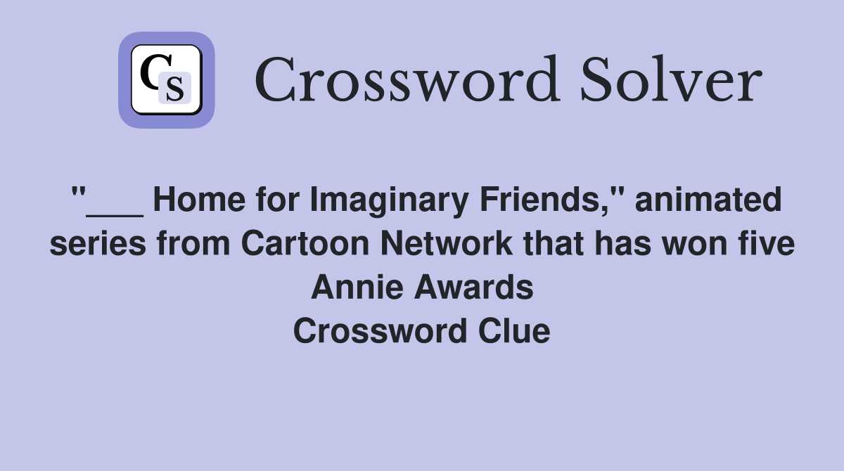 Home for Imaginary Friends," animated series from Cartoon Network that